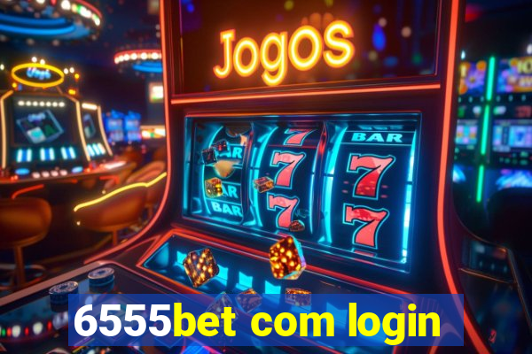 6555bet com login